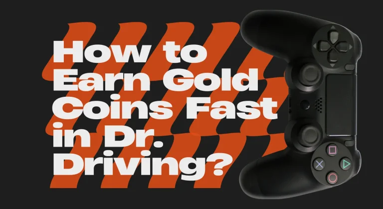 How to Earn Gold Coins Fast in Dr. Driving?